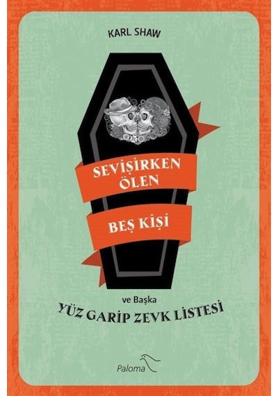 Sevişirken Ölen Beş Kişi Ve Başka Yüz Garip Zevk Listesi / Kar... 9786059200158