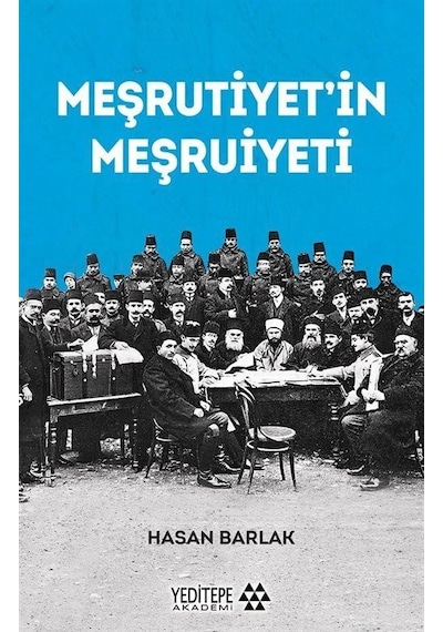 Meşrutiyet'in Meşruiyeti - Hasan Barlak - Yeditepe Akademi