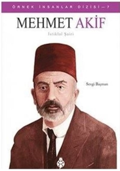 Mehmet Akif-İstiklal Şairi-Örnek İnsanlar Dizisi 7 - Sevgi Başman - Uğurböceği