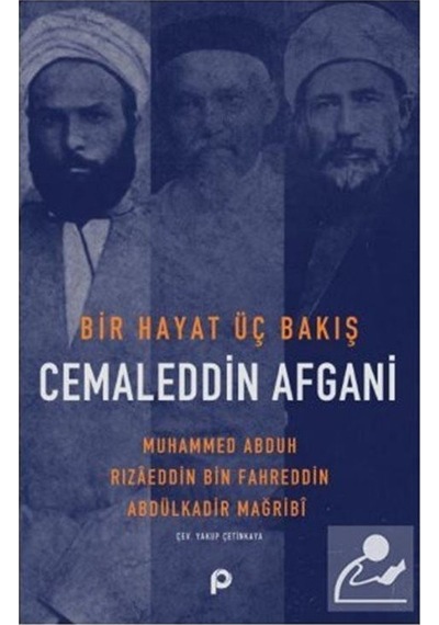 Cemaleddin Afgani: Bir Hayat Üç Bakış - Abdülkadir Mağribi - Pınar Yayıncılık