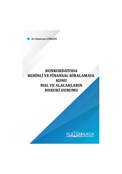 Konkordatoda Rehinli Ve Finansal Kiralamaya Konu Mal Ve Alacakların Hukuki Durumu