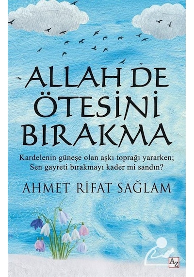 Allah De Ötesini Bırakma -  Ahmet Rifat Sağlam -  Az Kitap