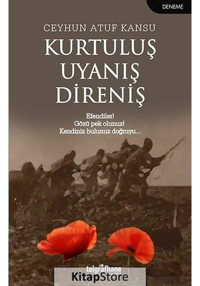 Kurtuluş Uyanış Direniş - Ceyhun Atuf Kansu - Telgrafhane Yayınları