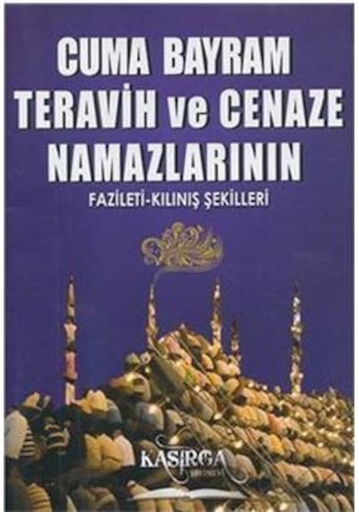 Cuma Bayram Teravih ve Cenaze Namazlarının Fazileti - Kılınış Ş