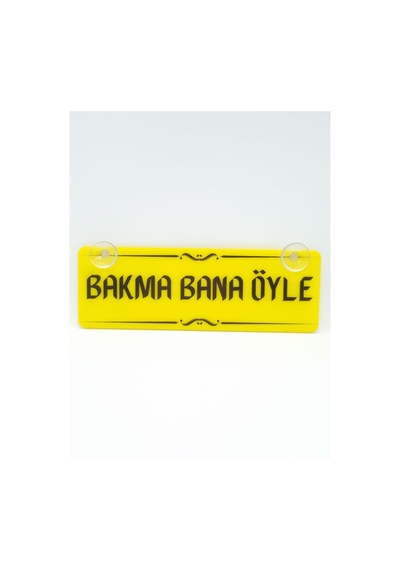 Bakma Bana Öyle Vantuzlu Dekor Pleksi Plaka