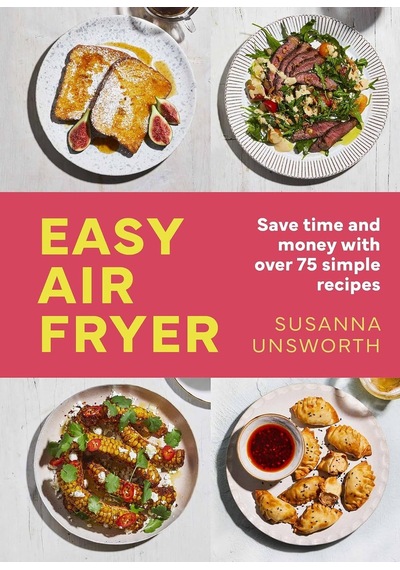 Easy Air Fryer: 75 Simple, Easy And Delicious Recipes With Uk Measurements