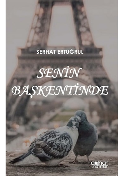 Senin Başkentinde - Serhat Ertuğrul - Gülnar Yayınları