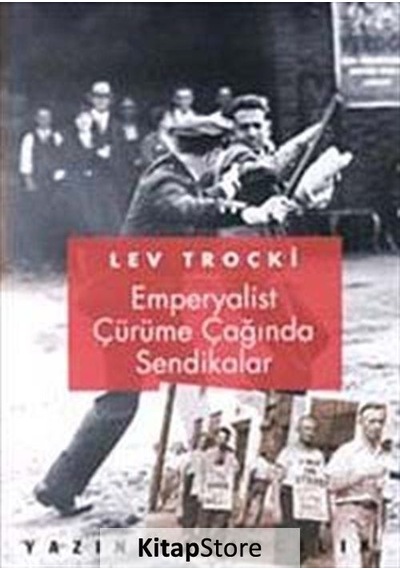 Emperyalist Çürüme Çağında Sendikalar - Lev Troçki - Yazın Yayınları