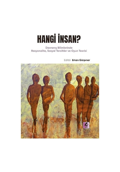 Hangi İnsan? Davranış Bilimlerinde Rasyonalite Sosyal Tercihler ve Oyun Teorisi- Efil Yayınevi Yayınları