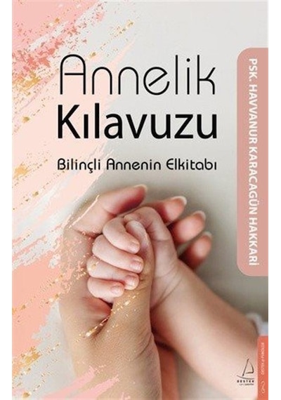 Annelik Kılavuzu & Bilinçli Annenin Elkitabı / Psk. Havvanur K...