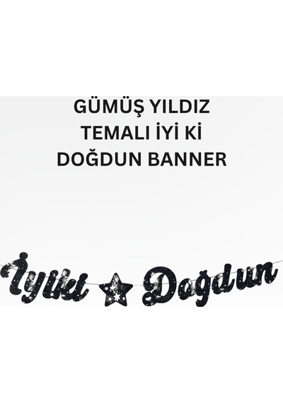 Gümüş Yıldız Temalı Doğum Günü Parti Seti İyi Ki Doğdun Banner, Tavan Sarkıt, Gözlük, Pasta Süsü Ve Mısır Kutusu