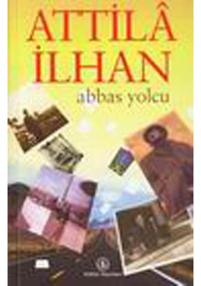 Abbas Yolcu - Attila İlhan - İş Bankası Kültür Yayınları