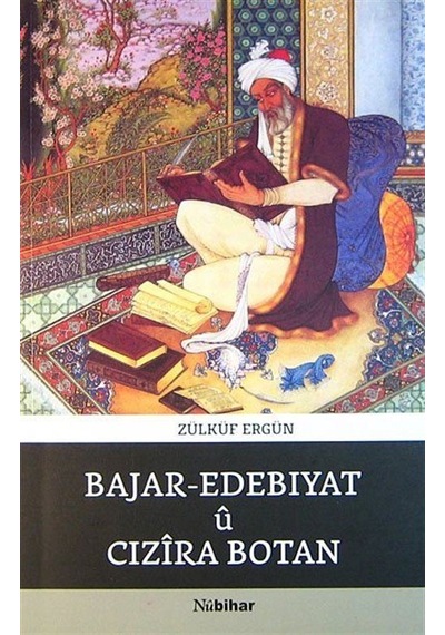 Bajar-Edebiyat ü Cızira Botan - Zülküf Ergün - Nubihar Yayınları