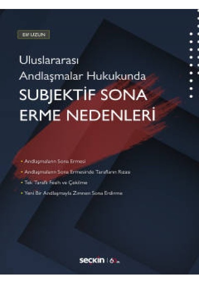 Uluslararası Andlaşmalar Hukukunda Subjektif Sona Erme Nedenleri - Elif Uzun - Seçkin Yayıncılık