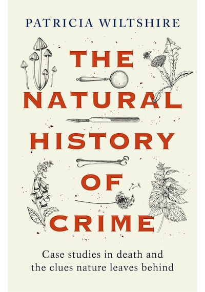 The Natural History Of Crime: Case Studies İn Death And The Clues Nature Leaves Behind