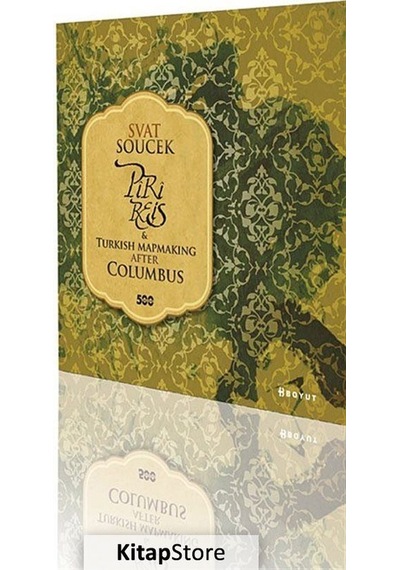 Piri Reis and Turkish Mapmaking After Columbus - Svat Soucek - Boyut Yayın Grubu