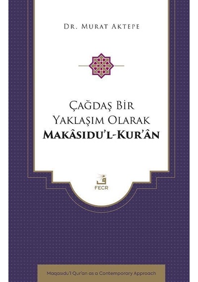 Çağdaş Bir Yaklaşım Olarak Makasıdu'l-kur'an / Murat Aktepe
