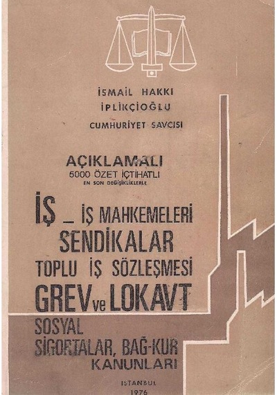 Açıklamalı İş Sosyal Sigortalar Bağ-kur Mevzuatı İş Mahkemeleri Sendikalar Toplu İş Sözleşmesi Grev Ve Lokavt