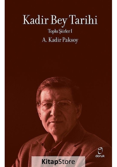 Kadir Bey Tarihi - Toplu Şiirler 1 - A. Kadir Paksoy - Doruk Yayınları