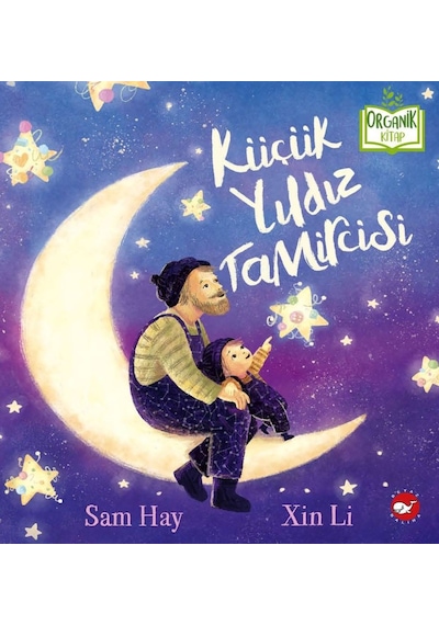 Küçük Yıldız Tamircisi - Organik Kitap - Sam Hay - Beyaz Balina Yayınları
