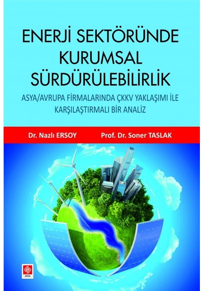 Enerji Sektöründe Kurumsal Sürdürülebilirlik - Nazlı Ersoy - Ekin Basım Yayın