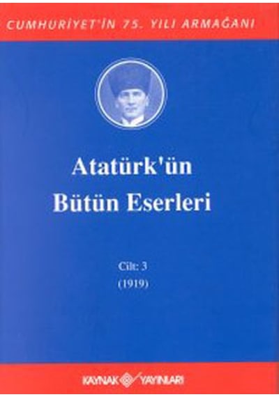 Atatürk'ün Bütün Eserleri-Cilt 3 / (1919) - Mustafa Kemal Atatürk - Kaynak Yayınları