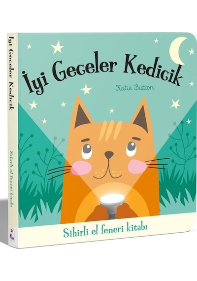 İyi Geceler Kedicik - Sihirli El Feneri Kitabı - Katie Button - İndigo Çocuk