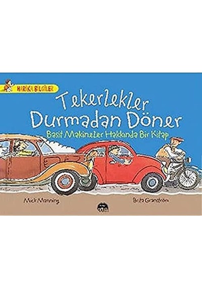 Tekerlekler Durmadan Döner: Harika Bilgiler Basit Makineler Hakkında Bir Kitap