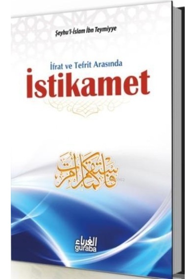 Istikamet; Ifrat Ve Tefrit Arasında-Guraba Yayınları-Ibn I