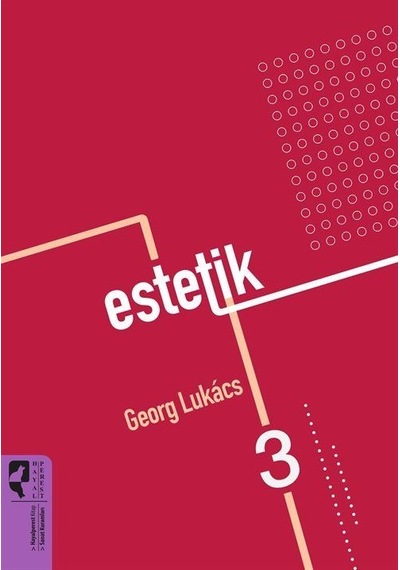 Estetik 3 / Georg Lukacs