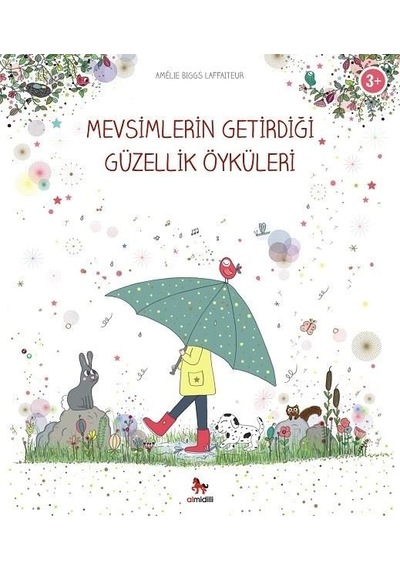 Mevsimlerin Getirdiği Güzellik Öyküleri - Amelie Biggs Laffaiteur - Almidilli