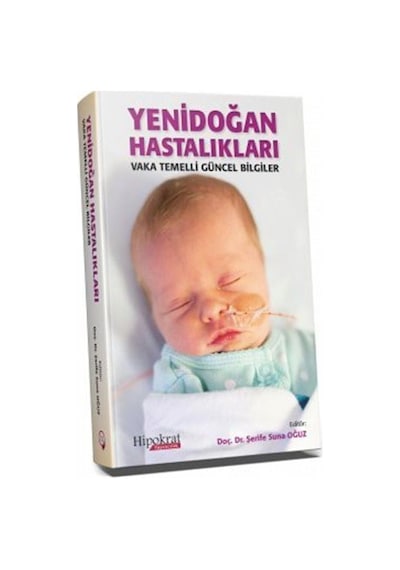 Yenidoğan Hastalıkları Vaka Temelli Güncel Bilgiler / Şerife S...