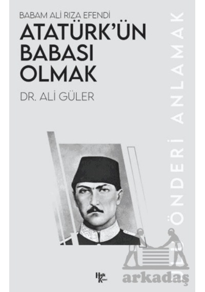 Atatürk Ün Babası Olmak