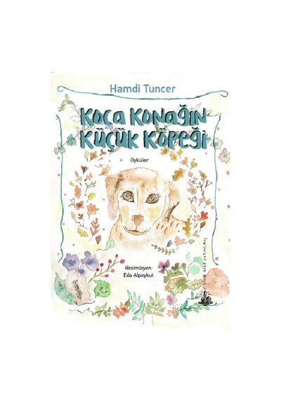Koca Konağın Küçük Köpeği - Hamdi Tuncer - Yitik Ülke Yayınları