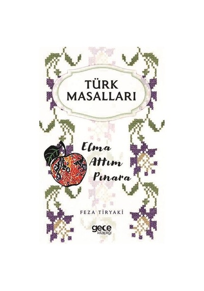 Türk Masalları - Elma Attım Pınara - Feza Tiryaki - Gece Kitaplığı