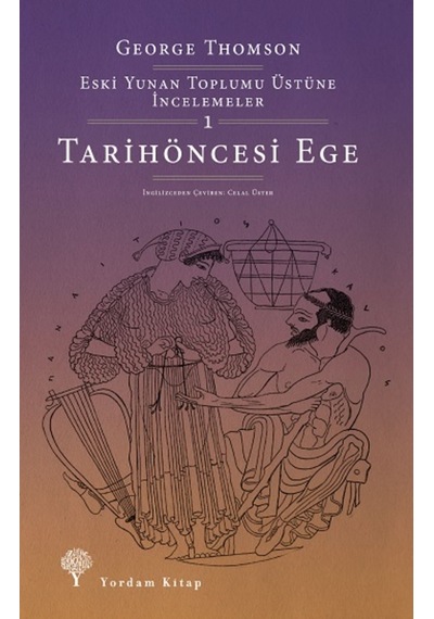 Eski Yunan Toplumu Üstüne İncelemeler 1 - Tarihöncesi Ege - George Thomson - Yordam Kitap