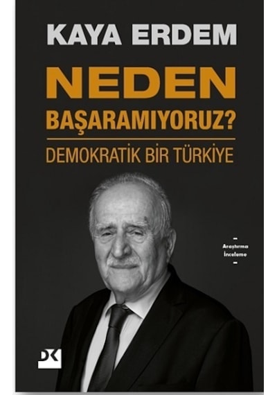 Neden Başaramıyoruz? - Demokratik Bir Türkiye - Kaya Erdem - Doğan Kitap