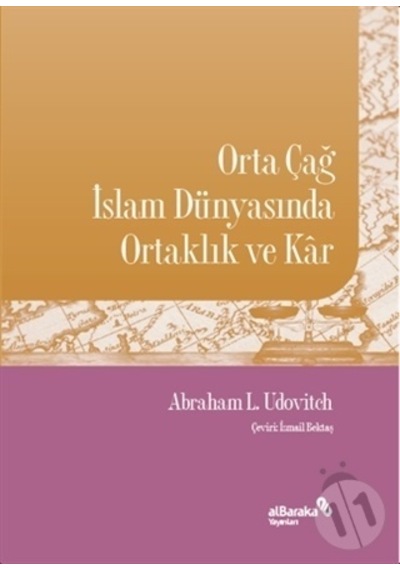 Orta Çağ İslam Dünyasında Ortaklık ve Kar  - Abraham L. Udovitch  - alBaraka Yayınları