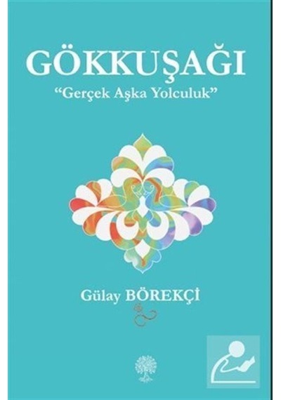 Gökkuşağı - Gerçek Aşka Yolculuk - Gülay Börekçi - Platanus Publishing