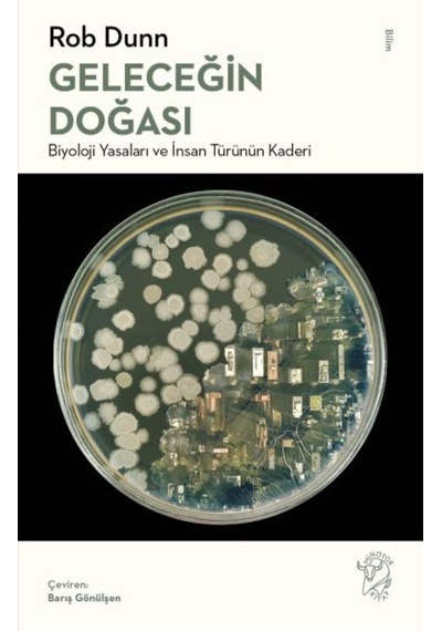 Geleceğin Doğası: Biyoloji Yasaları ve İnsan Türünün Kaderi  -  Rob Dunn  -  Minotor Kitap