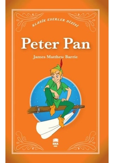 Peter Pan - Klasik Eserler Dizisi - James Matthew Barrie - Ema Genç