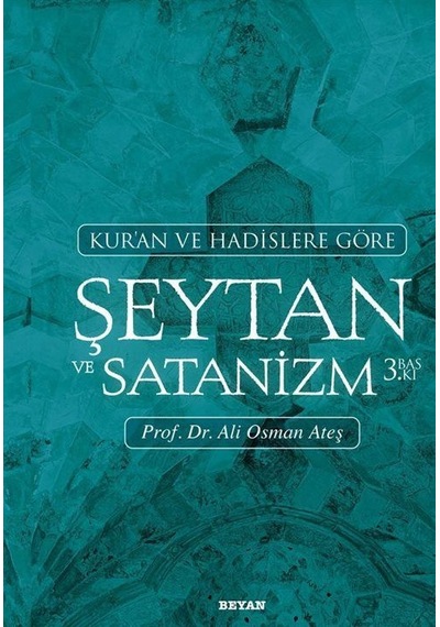 Şeytan ve Satanizm - Kur'an ve Hadislere Göre - Ali Osman Ateş - Beyan Yayınları