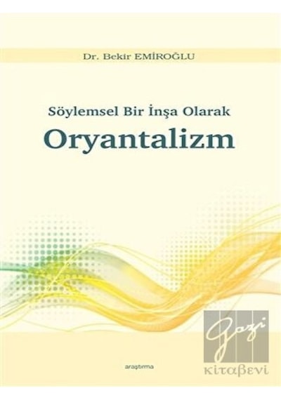 Söylemsel Bir İnşa Olarak Oryantalizm - Bekir Emiroğlu - Araştırma Yayıncılık