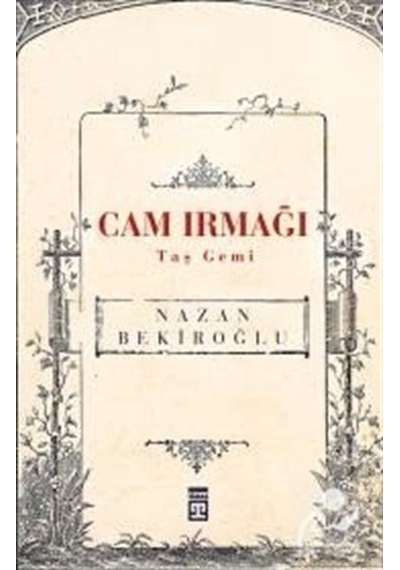 Cam Irmağı Taş Gemi - Prof. Dr. Nazan Bekiroğlu