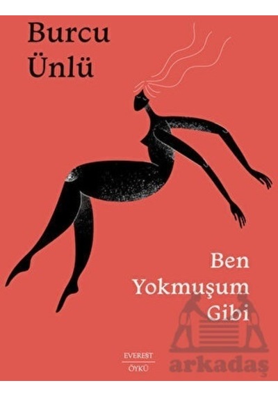 Ben Yokmuşum Gibi - Burcu Ünlü - Everest Yayınları