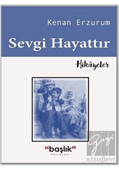 Sevgi Hayattır - Kenan Erzurum - Başlık Yayınları