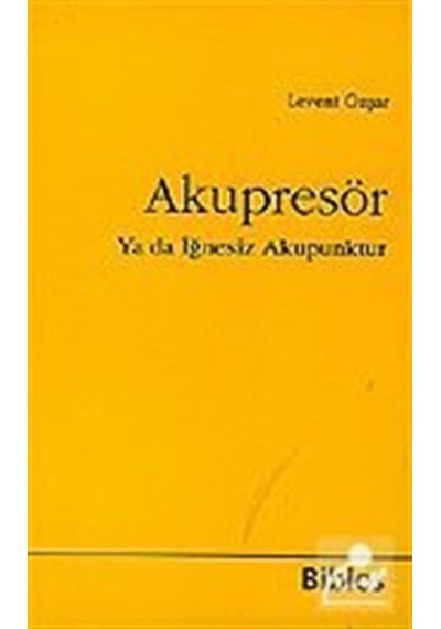 Akupresör Ya Da İğnesiz Akapunktur - Levent Özşar
