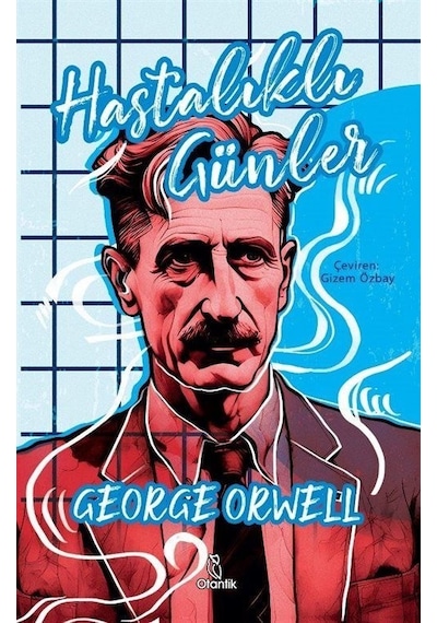 Hastalıklı Günler - George Orwell - Otantik Kitap