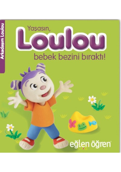Eğlen Öğren Yaşasın Loulou Bebek Bezini Bıraktı - Nasha - Dstil Tasarım