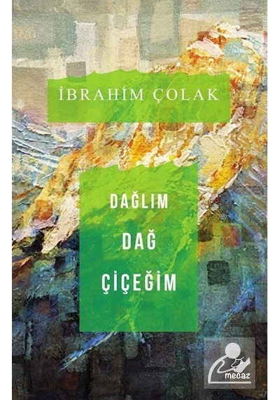 Dağlım Dağ Çiçeğim - İbrahim Çolak - Mecaz